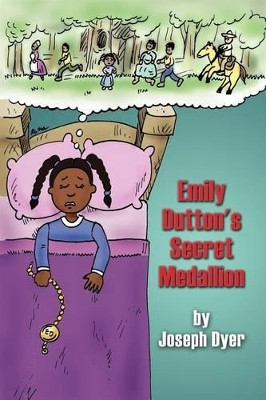 Emily Dutton's Secret Medallion Joseph Dyer 9781403386359