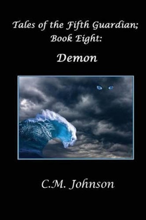 Tales of the Fifth Guardian; Book Eight by C M Johnson