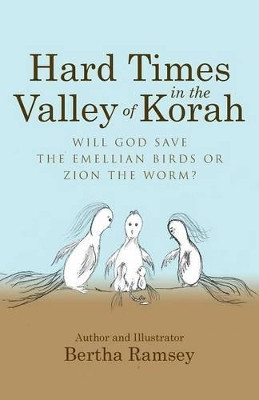 Hard Times in the Valley of Korah by Bertha Ramsey