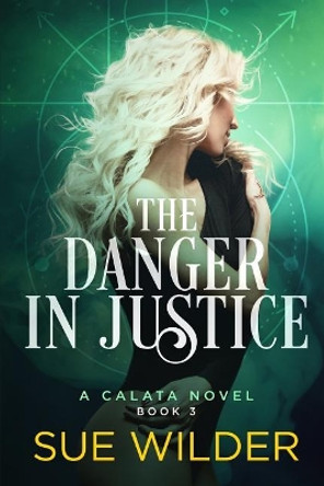 The Danger in Justice by Sue Wilder