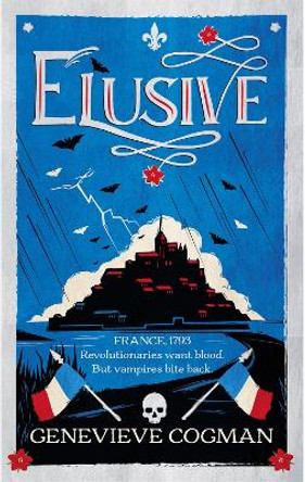 Elusive: An electrifying retelling of the Scarlet Pimpernel packed with magic and vampires Genevieve Cogman 9781529083774