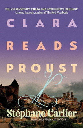 Clara Reads Proust Stephane Carlier 9781913547738