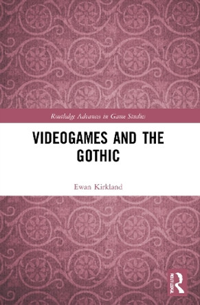 Videogames and the Gothic Ewan Kirkland (University of Brighton, UK.) 9781032073989