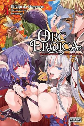 Orc Eroica, Vol. 4 (light novel) Rifujin na Magonote 9781975391485