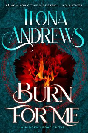 Burn for Me: A Hidden Legacy Novel Ilona Andrews 9780063353732