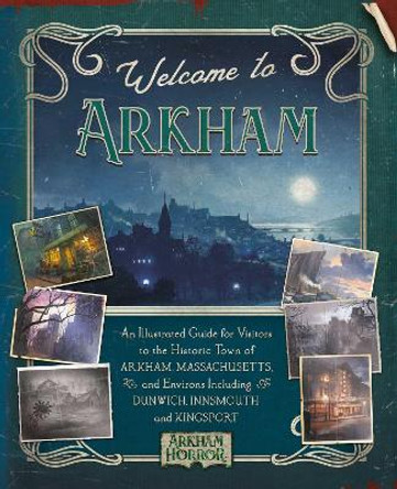 Welcome to Arkham: An Illustrated Guide for Visitors AP Klosky 9781839082252