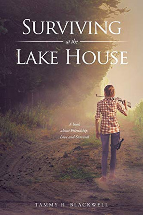 Surviving at the Lake House Tammy R Blackwell 9781642983951