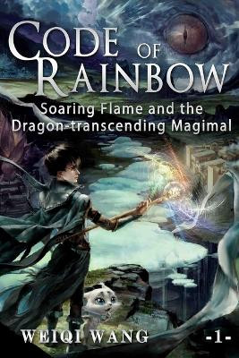 Code of Rainbow: Soaring Flame and the Dragon-transcending Magimal Bonnie Karrin 9781726214803