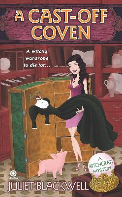 A Cast-Off Coven: A Witchcraft Mystery Juliet Blackwell 9780451230492