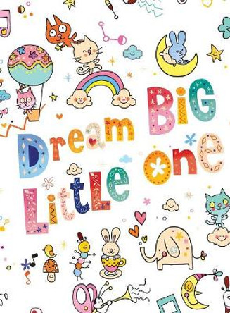 Dream Big Little One: Sketchbook Blank Paper for Drawing and Doodling Young Dreamers Press 9781989387047