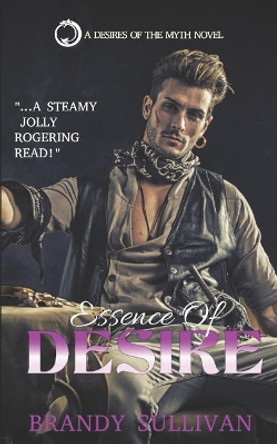 Essence of Desire by Brandy Sullivan