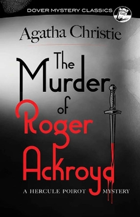 The Murder of Roger Ackroyd: A Hercule Poirot Mystery Agatha Christie 9780486848723