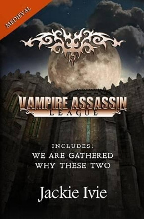 Vampire Assassin League, Medieval by Jackie Ivie