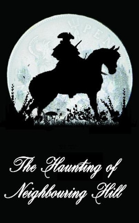 The Haunting of Neighbouring Hill Book 3 by Benjamin Robert Webb