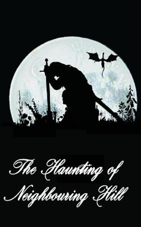 The Haunting of Neighbouring Hill Book 4 by Benjamin Robert Webb
