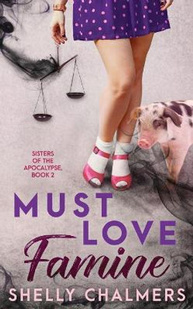 Must Love Famine Shelly C Chalmers 9781775020646