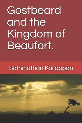 Gostbeard and the Kingdom of Beaufort. by Sothinathan Kaliappan