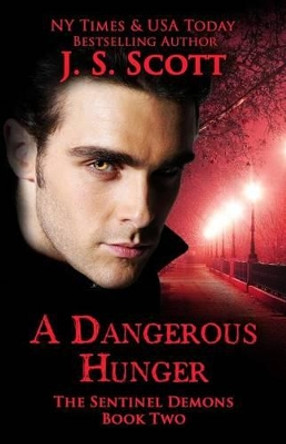 A Dangerous Hunger by J S Scott