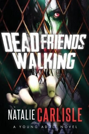 Dead Friends Walking by Natalie Carlisle