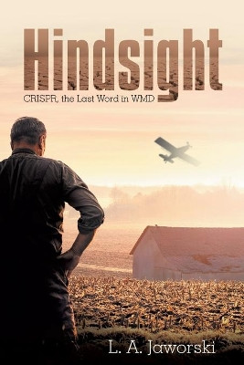 Hindsight: Crispr, the Last Word in Wmd L a Jaworski 9781973673903