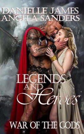 Legends and Heroes: War of the Gods Angela Sanders 9781975610562