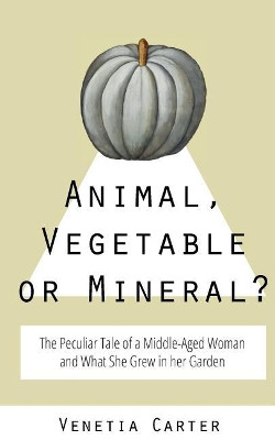 Animal, Vegetable or Mineral? by Venetia Carter