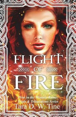 Flight of Fire by Tara D W Tine
