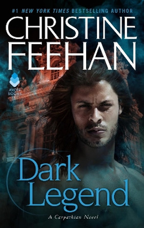 Dark Legend: A Carpathian Novel Christine Feehan 9780062019509