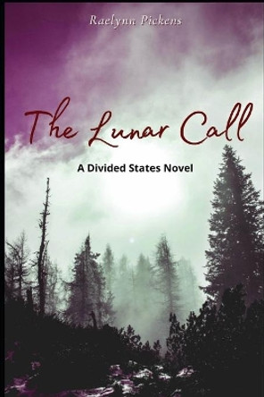 The Lunar Call: A Divided States Novel Raelynn Pickens 9780578838793