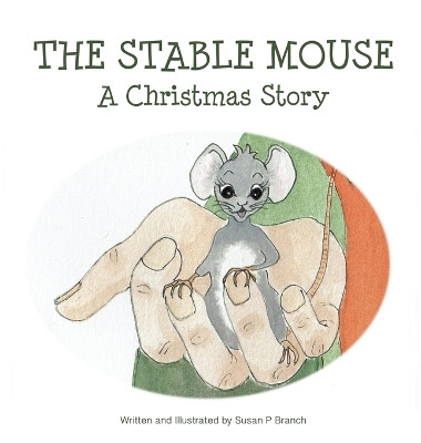 The Stable Mouse - A Christmas Story by Susan P Branch