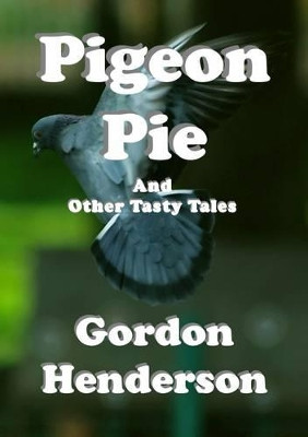 Pigeon Pie and Other Tasty Tales Gordon Henderson 9780957220553