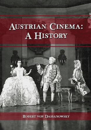 Austrian Cinema: A History Robert Von Dassanowsky 9780786437337