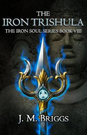 The Iron Trishula by J M Briggs