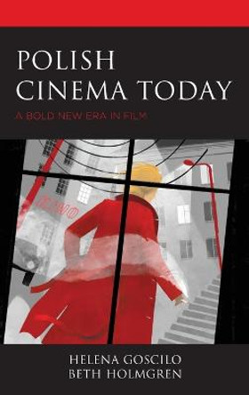 Polish Cinema Today: A Bold New Era in Film Helena Goscilo 9781793641656