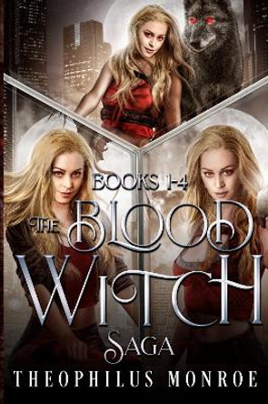 The Blood Witch Saga (Books 1-4) Theophilus Monroe 9781804679920