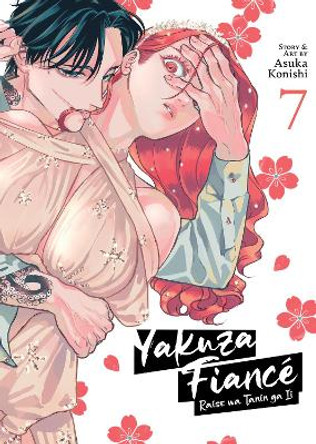 Yakuza Fiance: Raise wa Tanin ga Ii Vol. 7 Asuka Konishi 9798888434048