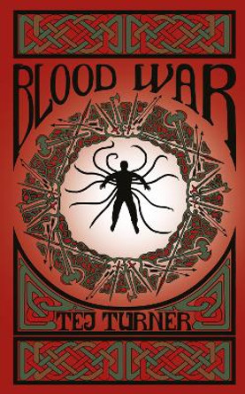 Blood War: Book 3 of the Avatars of Ruin Tej Turner 9781915304261