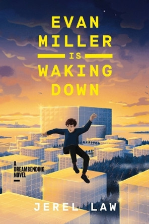 Evan Miller Is Waking Down: A Dreambending Novel Jerel Law 9781400249367