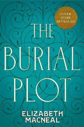 The Burial Plot Elizabeth Macneal 9781529090949
