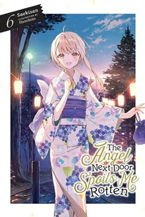 The Angel Next Door Spoils Me Rotten, Vol. 6 (light novel) Saekisan 9781975372583