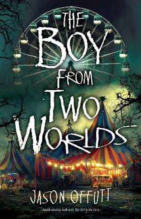 The Boy From Two Worlds Jason Offutt 9780744308242