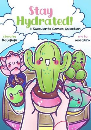 Stay Hydrated: A Succulents Comics Collection Kotopopi 9781952126970