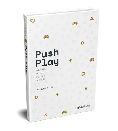 Push Play: Gaming for a Better World Songyee Yoon 9798887500829