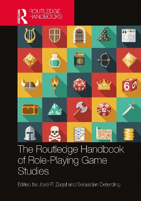 The Routledge Handbook of Role-Playing Game Studies by Jose P. Zagal (University of Utah, USA)
