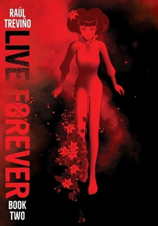 Live Forever Volume 2 Raul Trevino 9781952126390