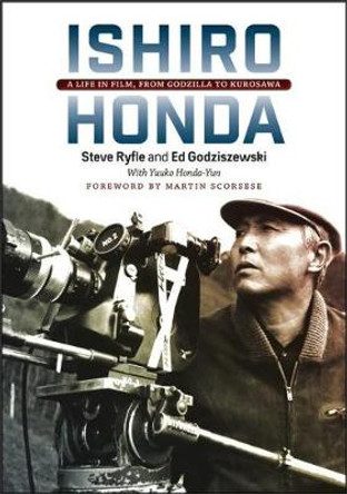 Ishiro Honda: A Life in Film, from Godzilla to Kurosawa Steve Ryfle 9780819570871