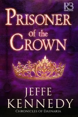 Prisoner of the Crown Jeffe Kennedy 9781635730432