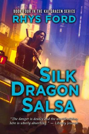 Silk Dragon Salsa Volume 4 Rhys Ford 9781641083492