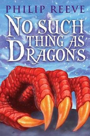 No Such Thing as Dragons Philip Reeve 9780545222242