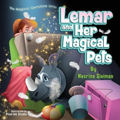 Lemar and Her Magical Pets: A Children's book about Pets and a Magic Gemstone Pixel Ink Studio 9781735293714